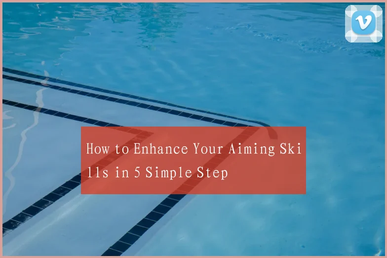 How to Enhance Your Aiming Skills in 5 Simple Step